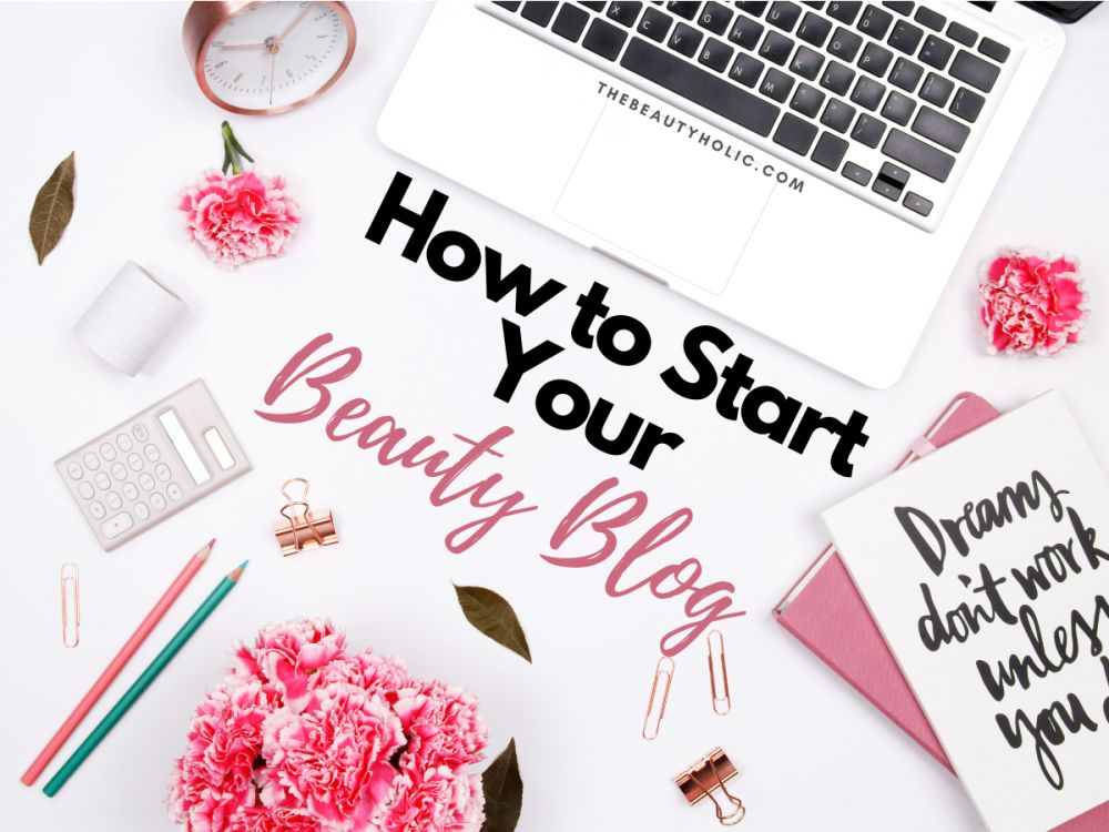 How to Start a Beauty Blog